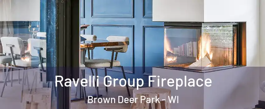 Ravelli Group Fireplace Brown Deer Park - WI