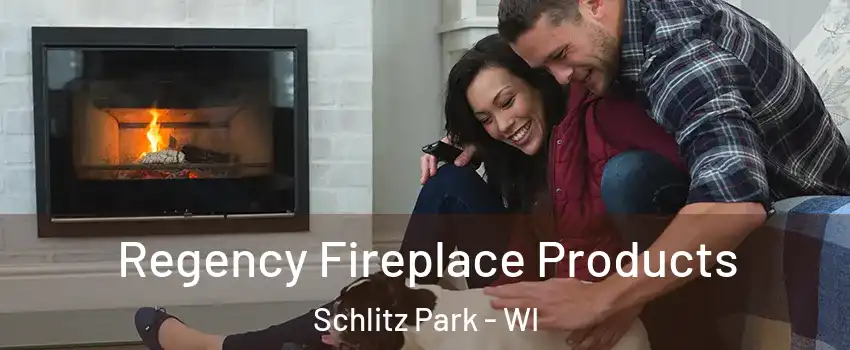 Regency Fireplace Products Schlitz Park - WI