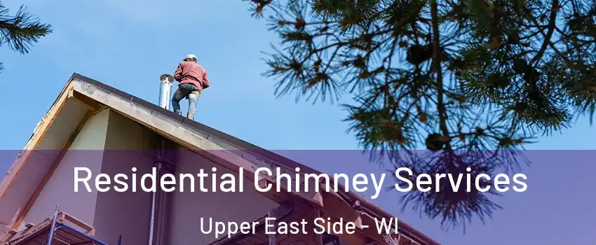 Residential Chimney Services Upper East Side - WI