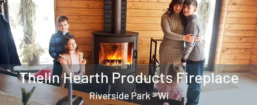 Thelin Hearth Products Fireplace Riverside Park - WI
