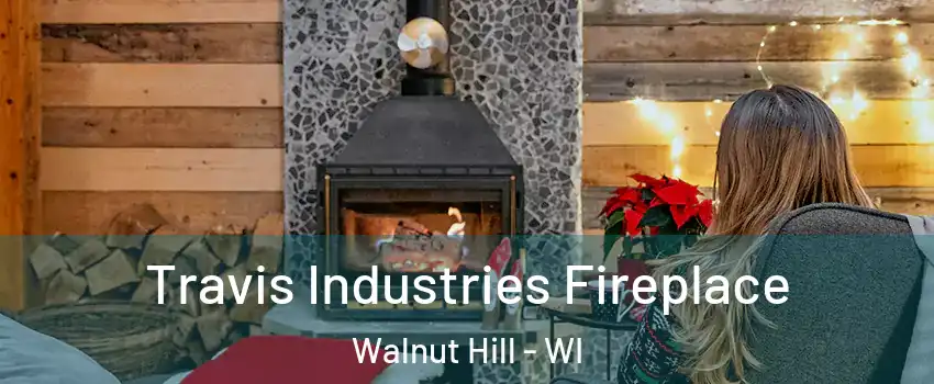 Travis Industries Fireplace Walnut Hill - WI