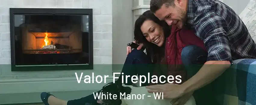 Valor Fireplaces White Manor - WI