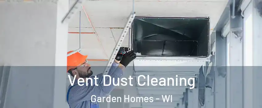 Vent Dust Cleaning Garden Homes - WI