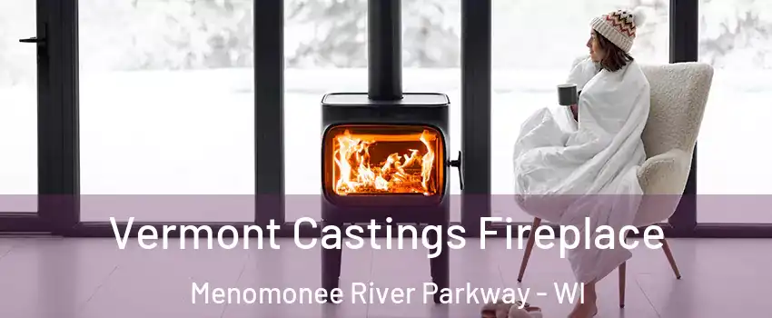 Vermont Castings Fireplace Menomonee River Parkway - WI