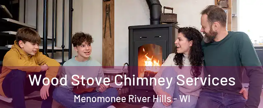 Wood Stove Chimney Services Menomonee River Hills - WI